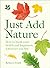 Just Add Nature: How to Boo...