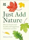 Just Add Nature by Rebecca Frank