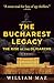 The Bucharest Legacy: The R...