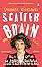 Scatter Brain: How I finally got off the ADHD rollercoaster and became the owner of a very tidy sock drawer
