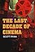 The Last Decade of Cinema: ...
