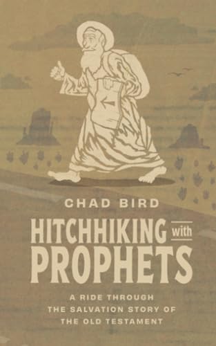 Hitchhiking with Prophets: A Ride Through the Salvation Story of the Old Testament (Paperback)
