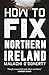 How to Fix Northern Ireland