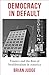 Democracy in Default: Finance and the Rise of Neoliberalism in America