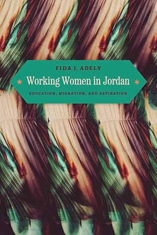 Working Women in Jordan: Education, Migration, and Aspiration