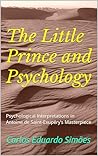 The Little Prince and Psychology by Carlos Eduardo Simões