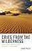 Cries from the Wilderness: ...