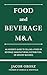 Food and Beverage M&A: An I...