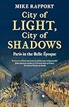 Book cover for City of Light, City of Shadows: Paris in the Belle Époque