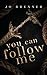 You Can Follow Me (Bad Heroes, #1)