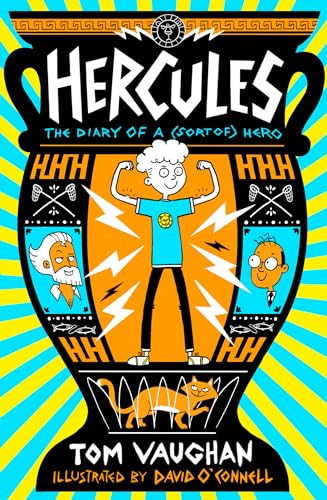 Hercules: the Diary of a (Sort of) Hero: a hilarious, highly illustrated story full of mythical magic and real-world mayhem