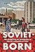 Soviet-Born: The Afterlives of Migration in Jewish American Fiction