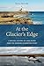 At the Glacier’s Edge: A Na...