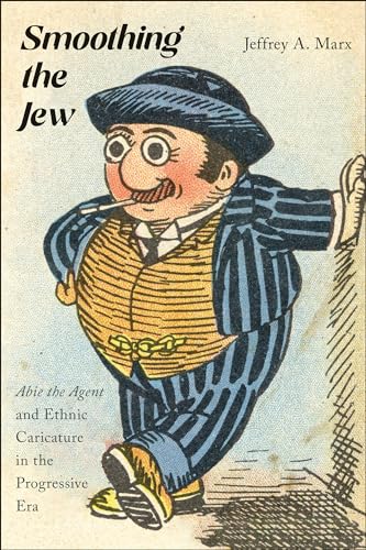 Smoothing the Jew: "Abie the Agent" and Ethnic Caricature in the Progressive Era (Paperback)