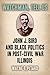 Watchman, Tell Us: John J. Bird and Black Politics in Post-Civil War Illinois