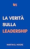 La verità sulla leadership (Italian Edition) La verità sulla leadership (Italian Edition)