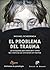 El problema del trauma. La búsqueda para descubrir cómo las c... by Michael S. Scheeringa