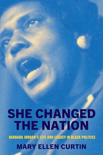 She Changed the Nation: Barbara Jordan’s Life and Legacy in Black Politics (Hardcover)