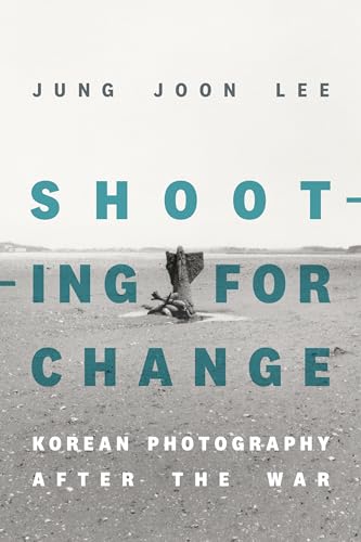 Shooting for Change: Korean Photography after the War (Paperback)