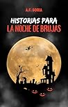 Historias para la Noche de Brujas by A. F. SORIA