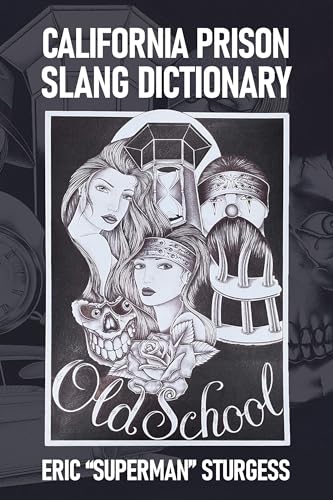 California Prison Slang Dictionary (Kindle Edition)
