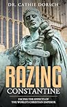 Razing Constantine: Facing the Effects of the World's Christian Emperor