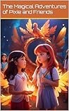 The Magical Adventures of Pixie and Friends