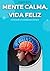 Mente Calma, Vida Feliz: Do...
