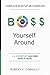 Boss Yourself Around: Compl...