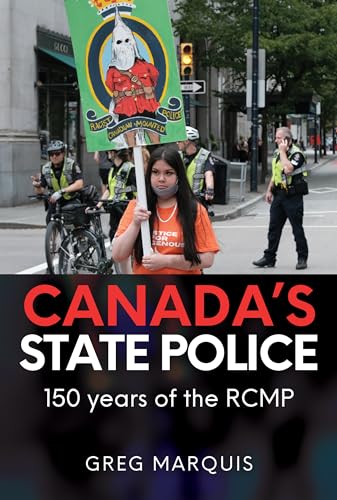 Canada's State Police: 150 years of the RCMP (Paperback)
