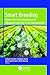 Smart Breeding: Molecular Interventions and Advancements for Crop Improvement