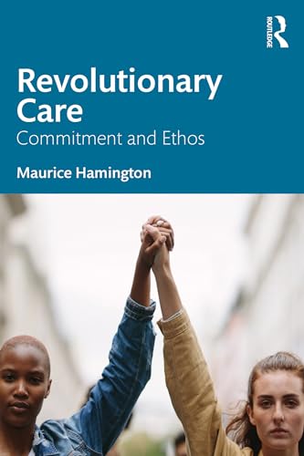 Revolutionary Care: Commitment and Ethos (Kindle Edition)