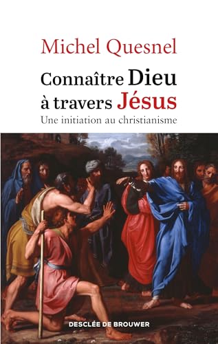 Connaître Dieu à travers Jésus: Une initiation au christianisme (Paperback)