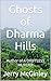 Ghosts of Dharma Hills by Jerry McGinley