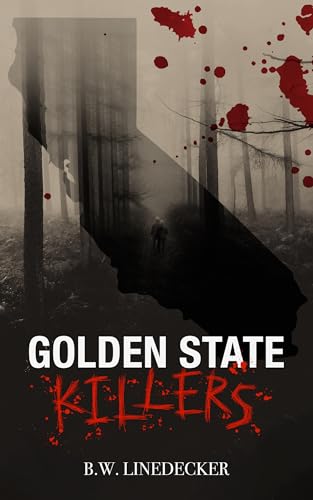 Golden State Killers: Notorious Serial Killers of California: From the streets of L.A. to a secluded cabin in the Sierras, a look at 7 of the most notorious serial killers of California (Kindle Edition)