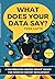 What Does Your Data Say?: A...
