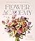 Flower Academy: Easy-to-Follow Tutorials for Arrangements that Awe