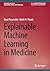 Explainable Machine Learning in Medicine (Synthesis Lectures on Engineering, Science, and Technology)