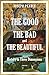 The Good, the Bad, and the Beautiful