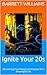 Ignite Your 20s: Discovering Your Passion and Purpose for a Meaningful Life