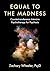 Equal to the Madness
