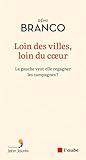 Loin des villes, loin du coeur - La gauche veut-elle regagne Loin des villes, loin du coeur - La gauche veut-elle regagne
