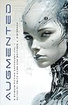 Augmented: A Science Fiction Anthology, Vol. 1