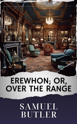 Erewhon; Or, Over the Range: The Original Classic