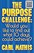 The Purpose Challenge. : How would you like to see what 10 days could achieve?