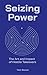 Seizing Power: The Art and ...