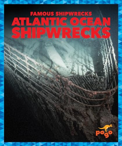 Atlantic Ocean Shipwrecks (Famous Shipwrecks)