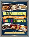 Book cover for Old Fashioned Cookbook: Vintage Recipes Color Recipe Book