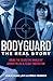 Bodyguard: The Real Story: Inside the Secretive World of Armed Police & Close Protection