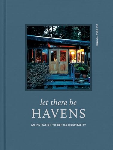 Let There Be Havens: An Invitation to Gentle Hospitality (Hardcover)